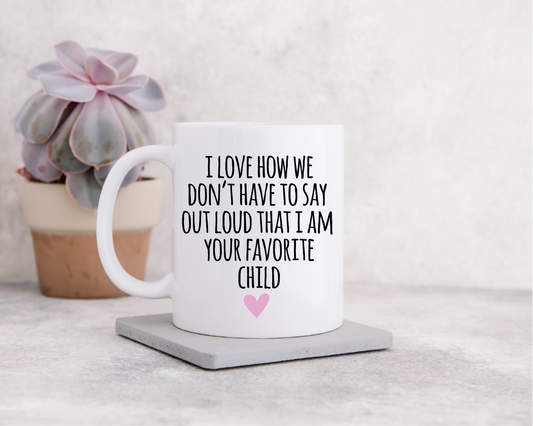 I'm Your Favourite Child with a Pink Heart Mug